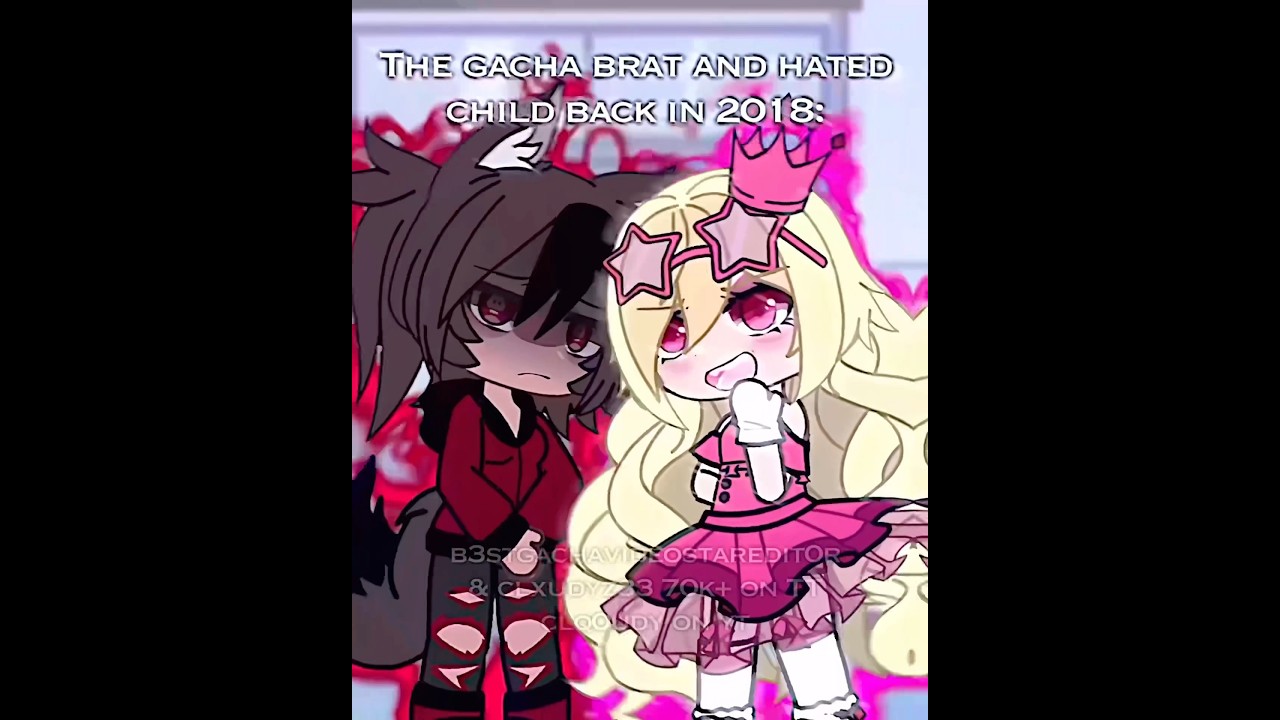 Gacha Brats & Hated Child: Then & Now (2018 vs Today) 🎮