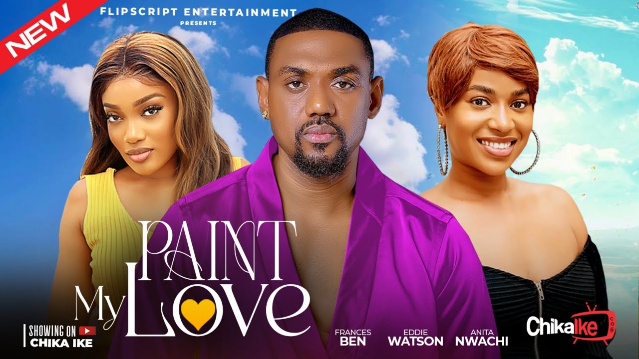 Paint My Love - 2025 Nollywood Film 🎬
