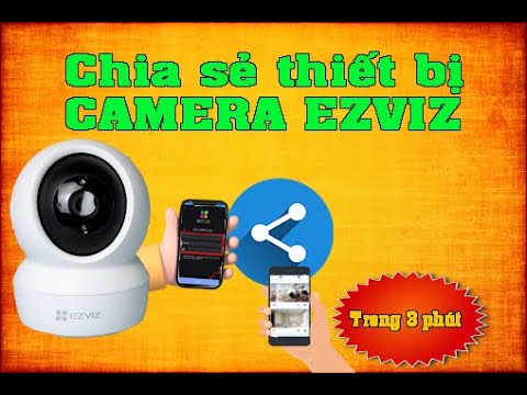 Cách Chia Sẻ Xem Camera EZVIZ Trên Nhiều Điện Thoại | Cực Nhanh