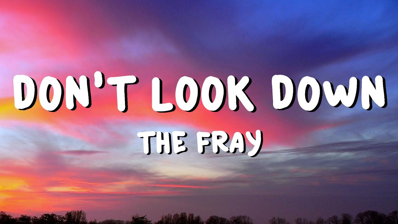 The Fray - Don't Look Down 🎶 Official Lyrics & Music Video