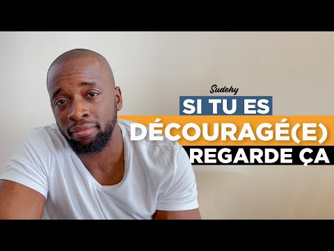 Si tu es découragé(e), regarde cette vidéo