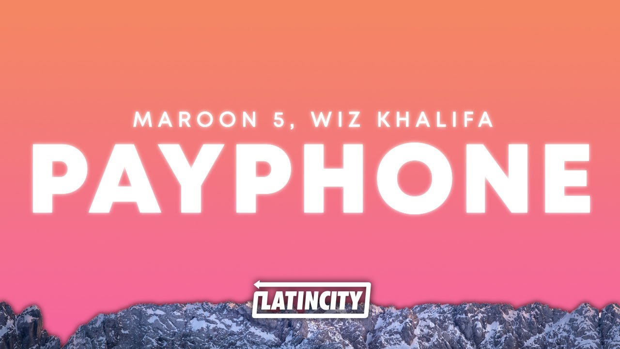 Maroon 5 & Wiz Khalifa – Payphone Lyrics 🎶