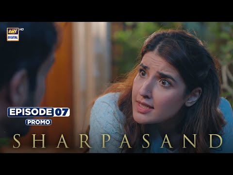 SharPasand Episode 7 | Promo | ARY Digital Drama