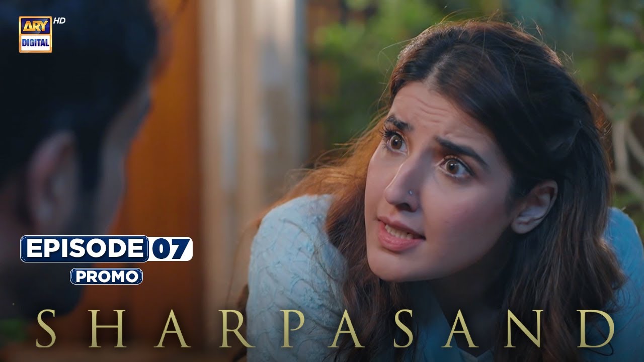 SharPasand Episode 7 Promo | Exciting New Pakistani Drama on ARY Digital 🎬