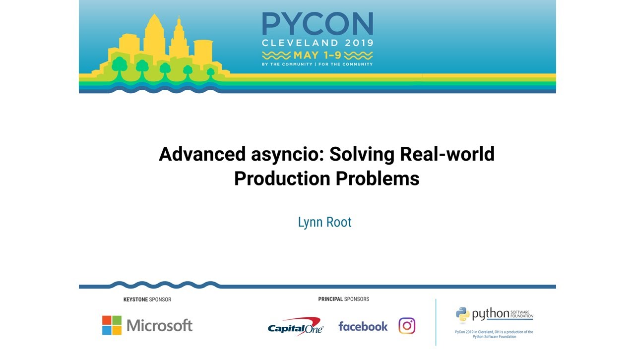 Mastering Advanced asyncio with Lynn Root at PyCon 2019 🚀