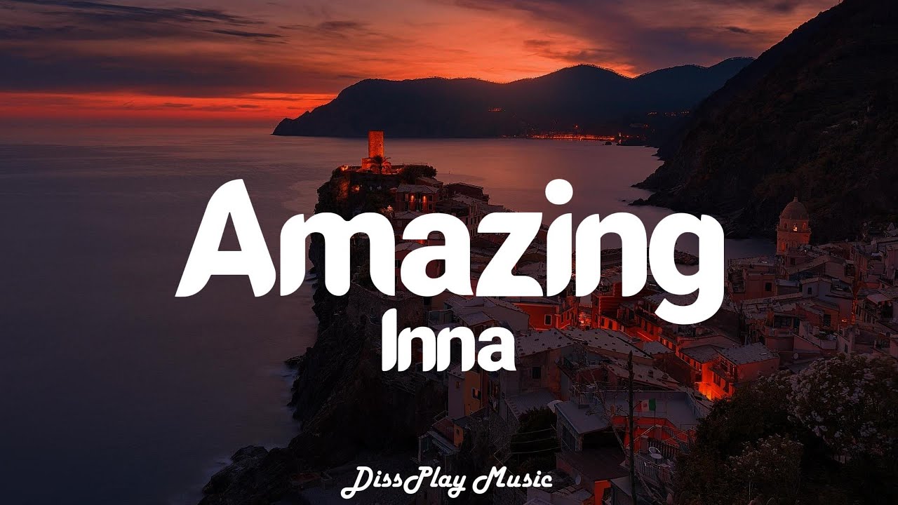Inna - Amazing (Lyrics) 🎶