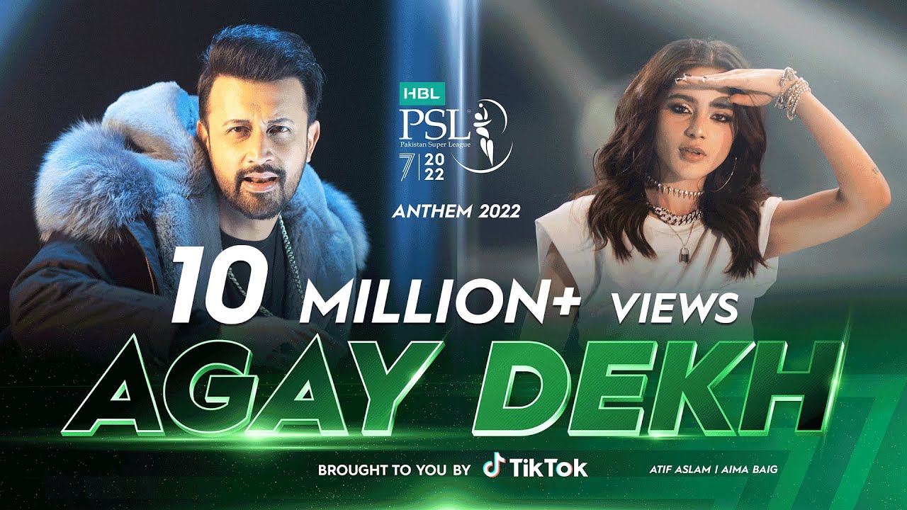 Agay Dekh 🎶 | Official HBL PSL 2022 Anthem ft. Atif Aslam, Aima Baig & Abdullah Siddiqui