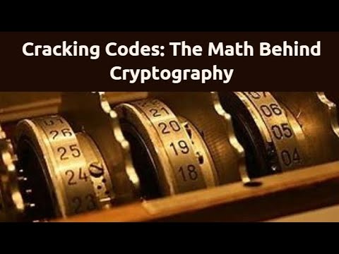 Cracking Codes: The Math Behind Cryptography