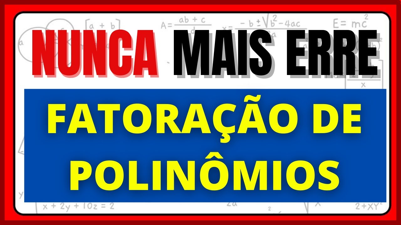 Aprenda a Fatorar Polinômios Sem Erros em 2022! 🚀