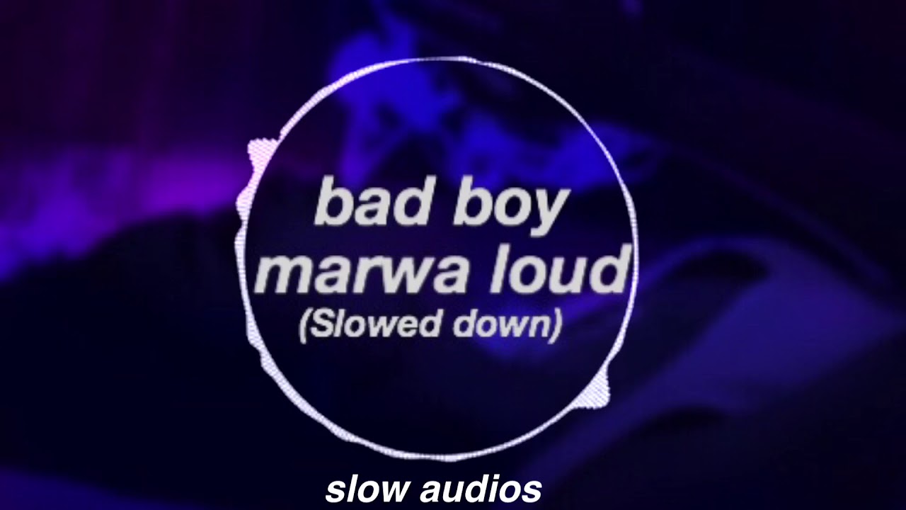 Bad Boy // Marwa Loud (Slowed Down) 🎶
