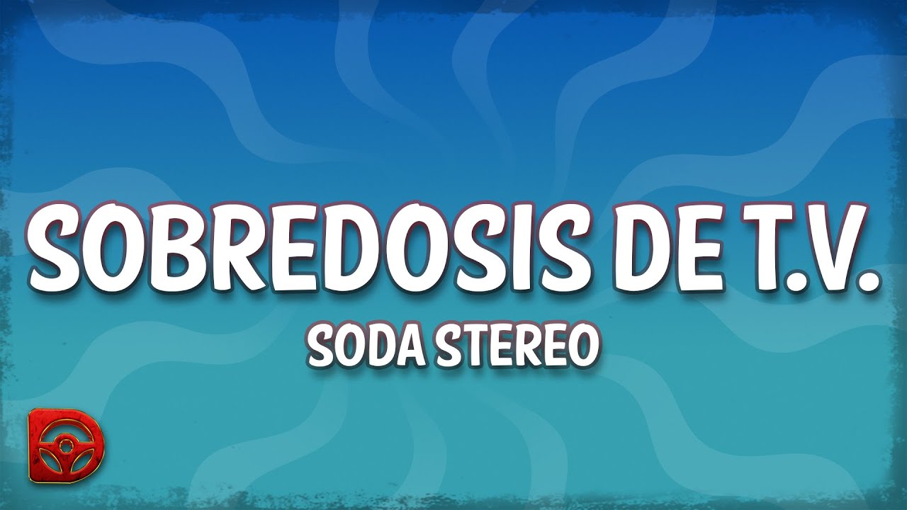 Soda Stereo - Sobredosis de T.V. Lyrics 🎶