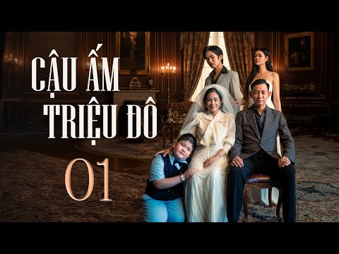 CẬU ẤM TRIỆU ĐÔ - TẬP 1 | Phim Việt Nam Mới Nhất 2025 | Phim Việt Nam Hay 2025 | 4K UHD
