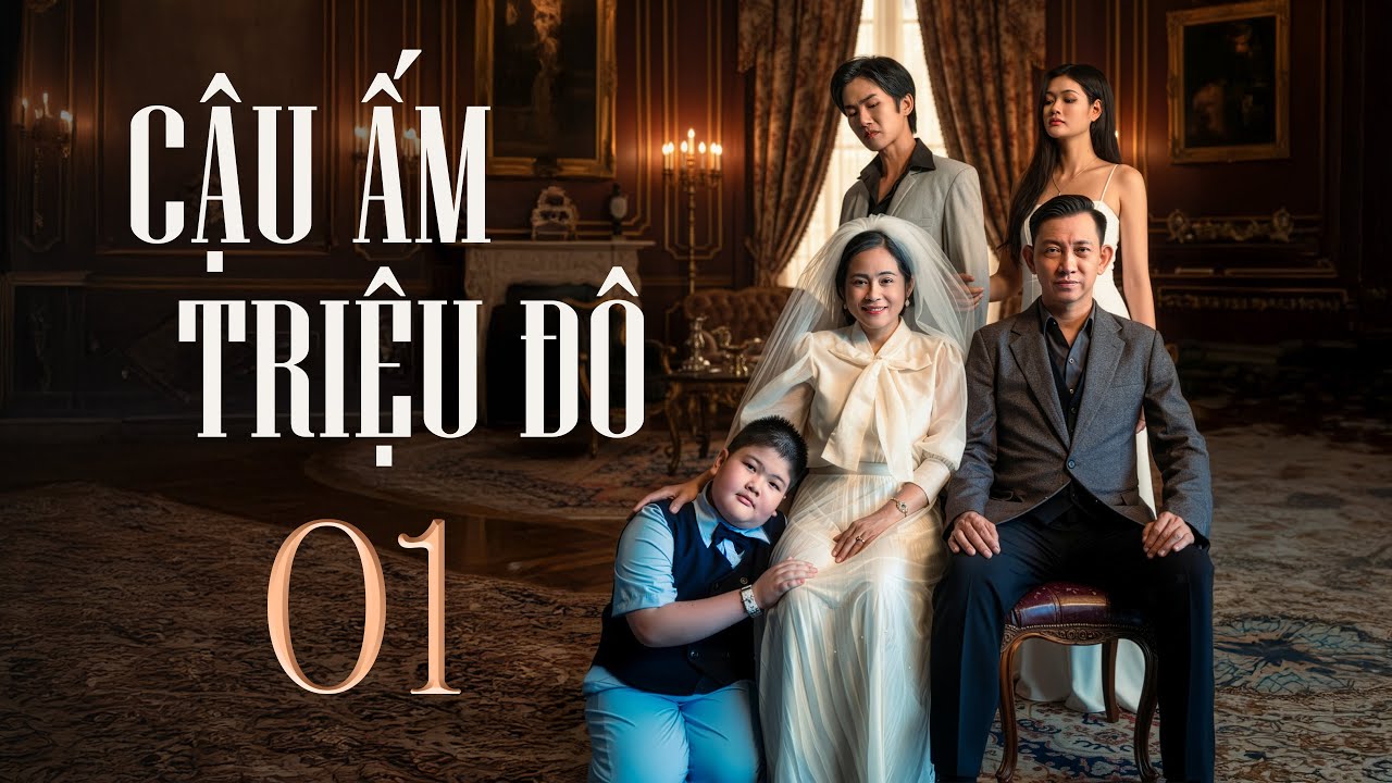 Cậu Ấm Triệu Đô - Tập 1 | Phim Việt Nam Mới 2025 | 4K UHD Chính Thức Ra Mắt