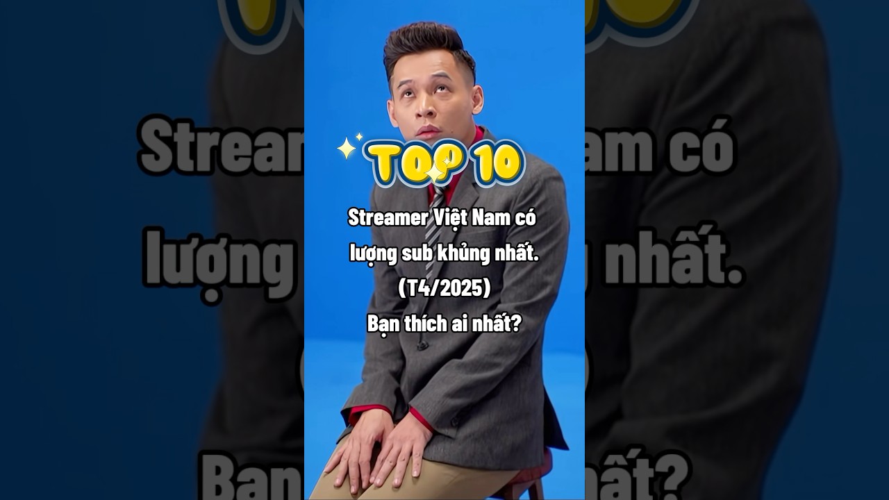 Top 10 Streamer Việt Nam Có Lượng Sub Khủng Nhất T4/2025 🔥 | Ai Đứng Đầu?