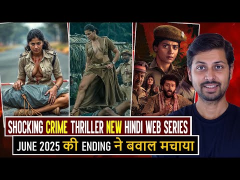 Top 7 New Crime Thriller Hindi Web Series End Of June 2025