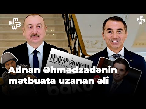 “Baku TV” və “Report”un arxasındakı gizli əl – Adnan Əhmədzadə