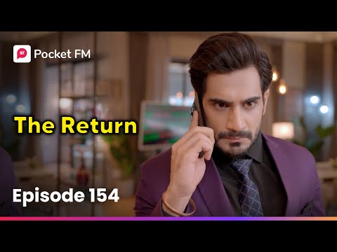 Episode 154 | The Return | Pocket FM