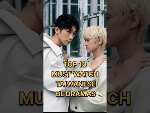 Top 10 must watch taiwanese bl drama #taiwan #cdrama #top10 #blseries #bldrama #bl #shorts #fyp #fy
