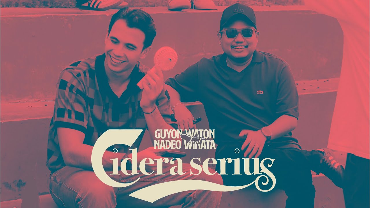 GuyonWaton & Nadeo Winata - Cidera Serius ๐ถ Official Music Video