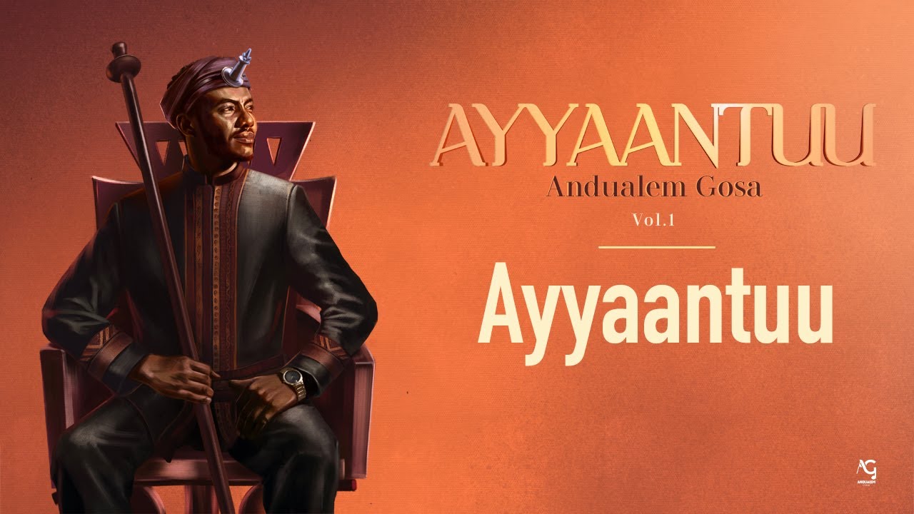 Andualem Gosa's New Oromo Album 'Ayyaantuu' 2024