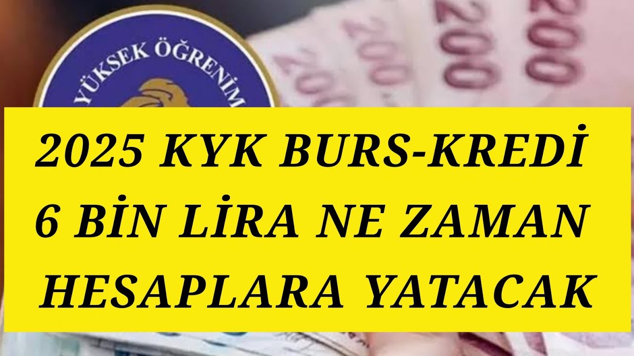 2025 KYK Burs ve Kredi Ödemeleri Ne Zaman Yatacak? 💰