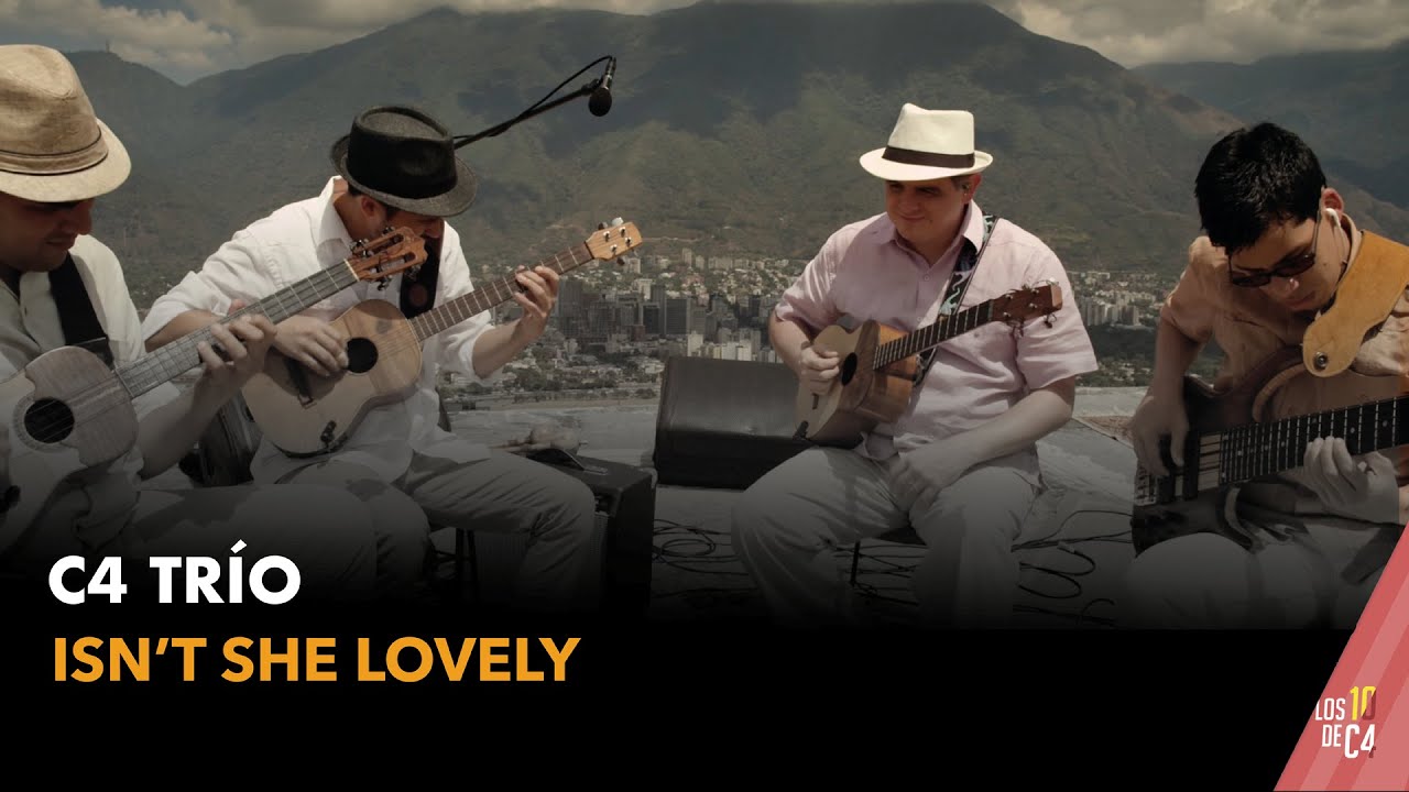 C4 Trío - Isn't she lovely? (Stevie Wonder)