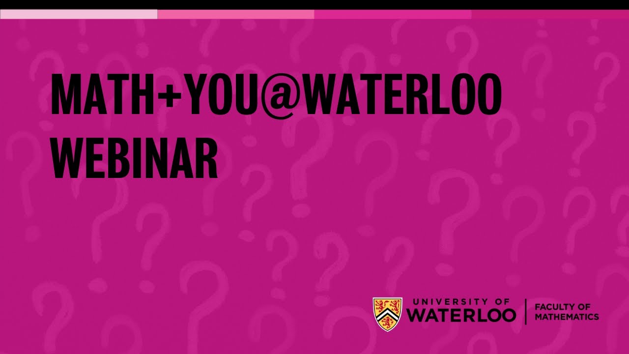 Math + You @ Waterloo: Exclusive Webinar for Prospective Students 📚