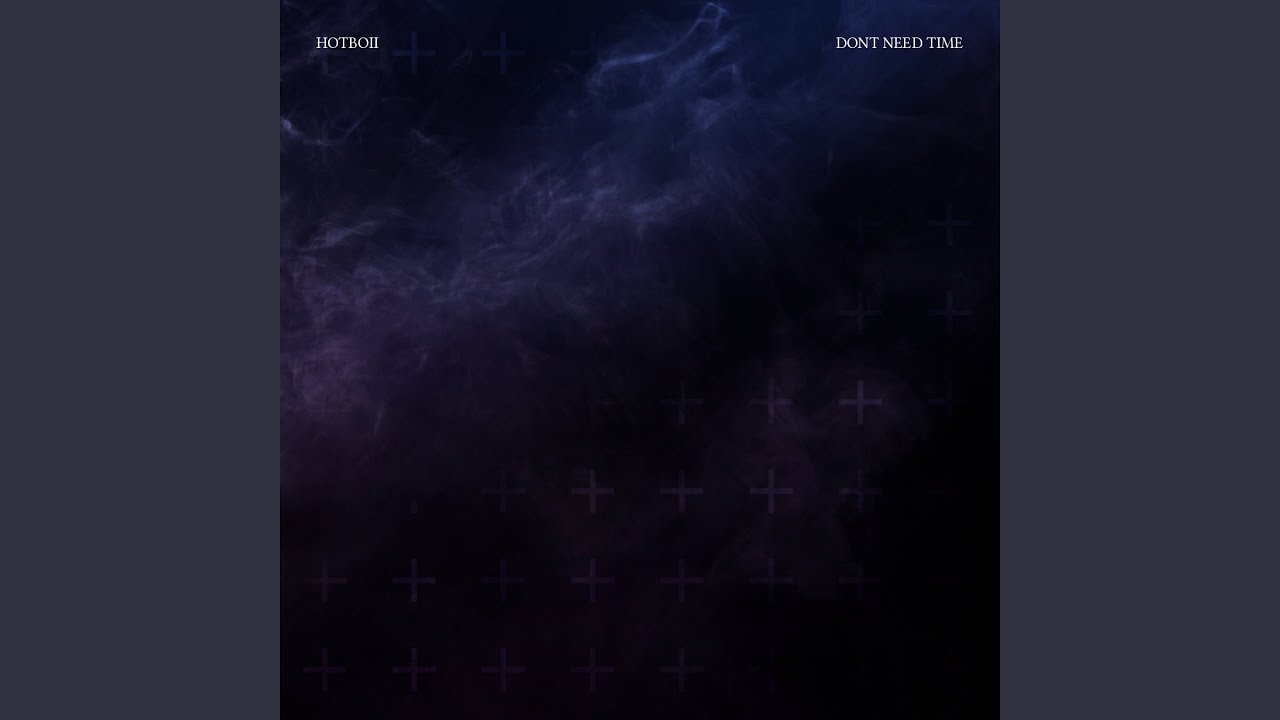 HOTBOII - Dont Need Time (2020)