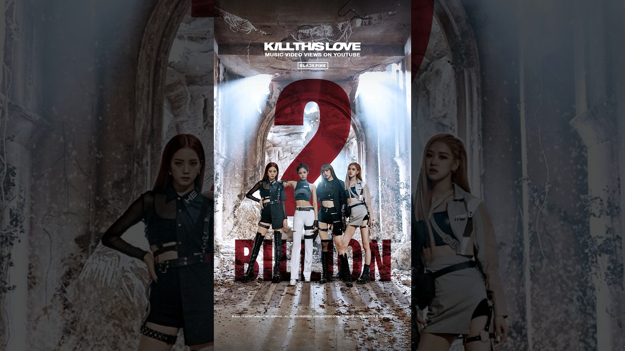 BLACKPINK's 'Kill This Love' Reaches 2B Views 🎉