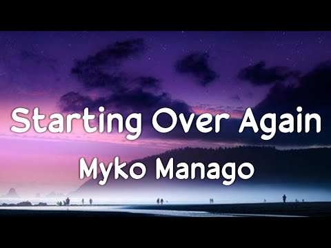 Starting Over Again - Myko MaƱago (Lyrics)