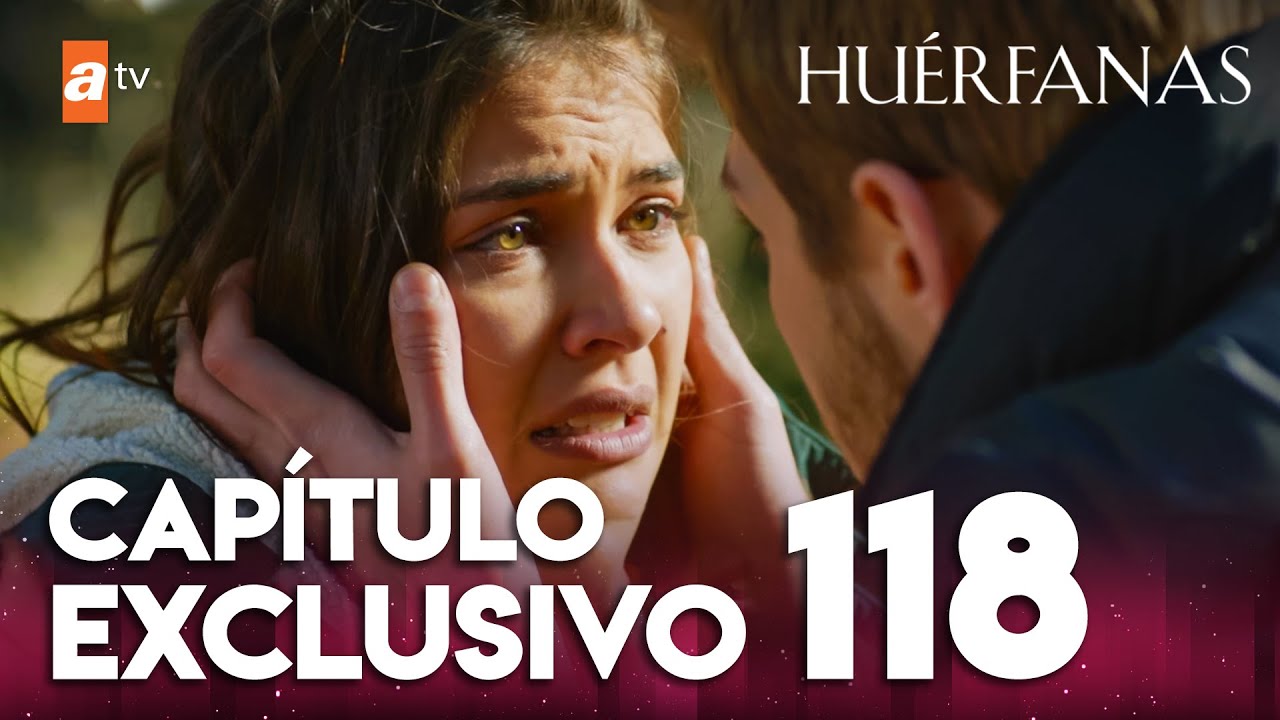 Huérfanas - Capítulo 118 Exclusivo 🎬