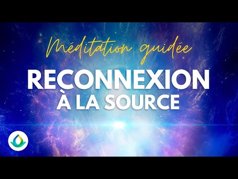 Reconnectez-Vous à la Source avec cette Méditation Guidée Puissante