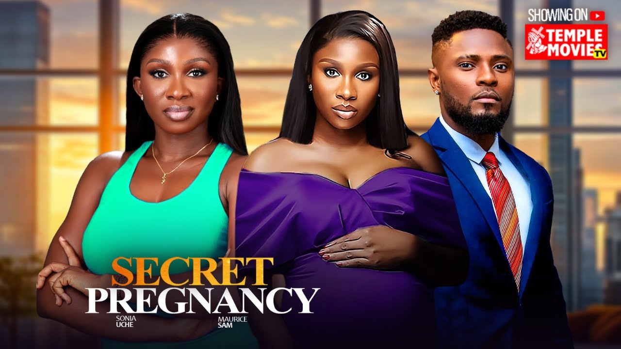 Must-Watch 2025 Nollywood Thriller: SECRET PREGNANCY with Sonia Uche & Maurice Sam 🎬