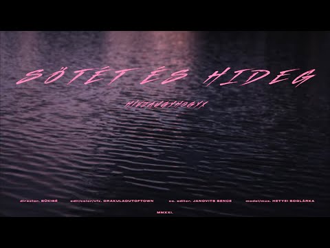 Hivjaugyhogyx - Sötét és hideg (Official Music Video)