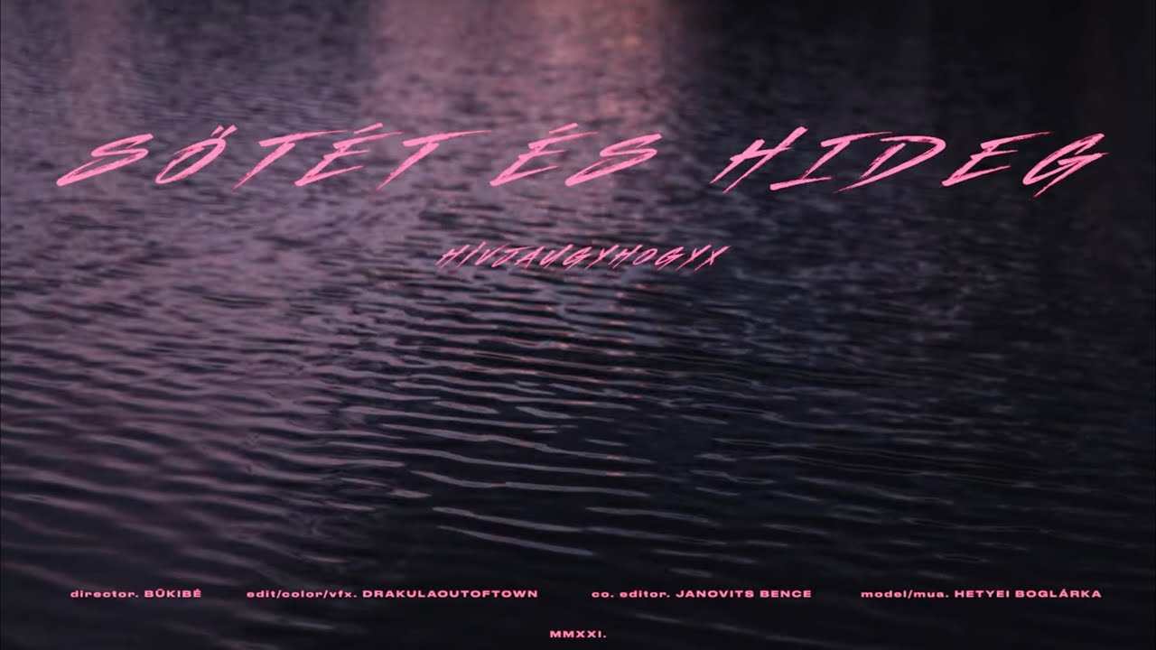 Hivjaugyhogyx - Sötét és Hideg 🎶 Official Music Video
