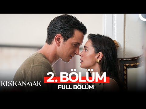 Kıskanmak 2. Bölüm