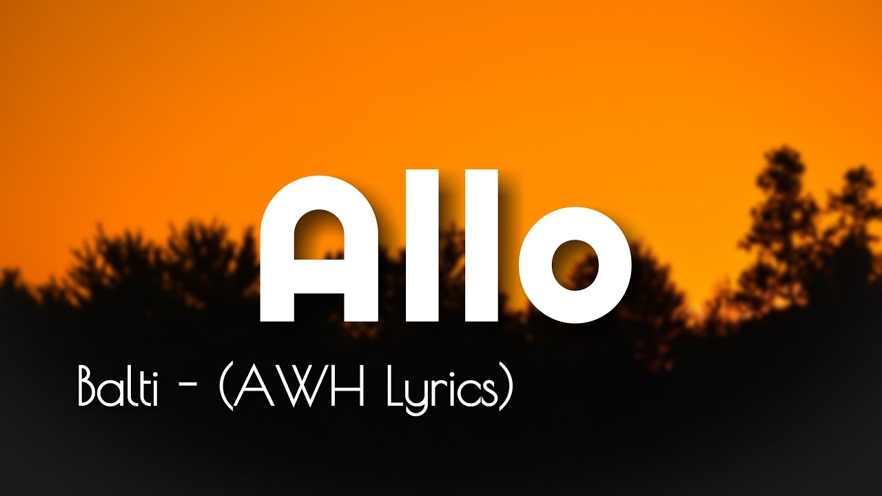 Balti - Allo (AWH Lyrics) 🎶