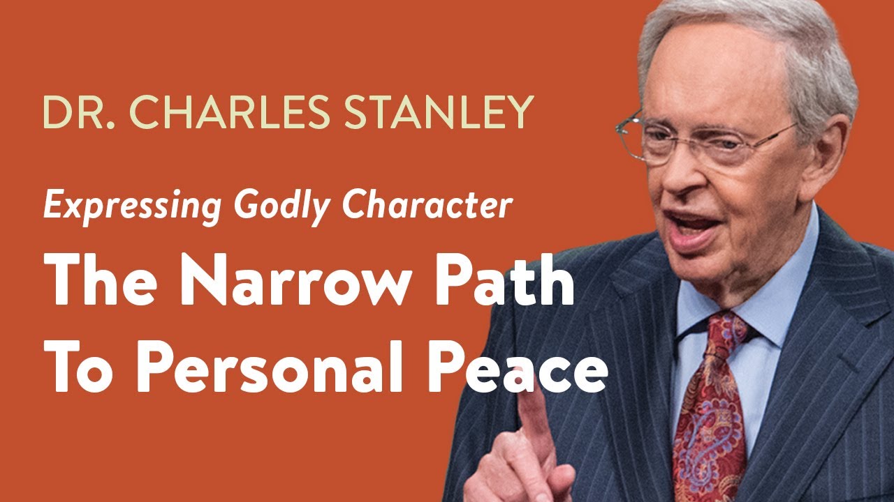The Narrow Path to Inner Peace – Dr. Charles Stanley