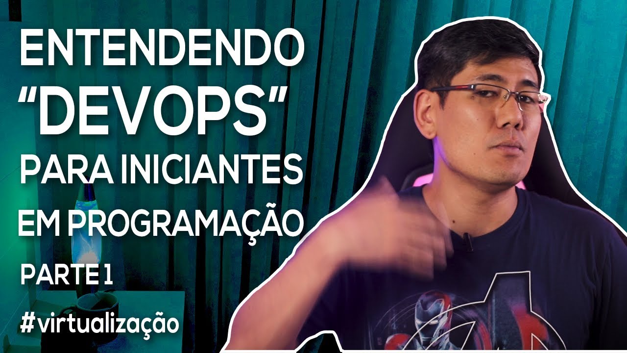 Entendendo "Devops" para Iniciantes em Programação (Parte 1) | Série "Começando aos 40"