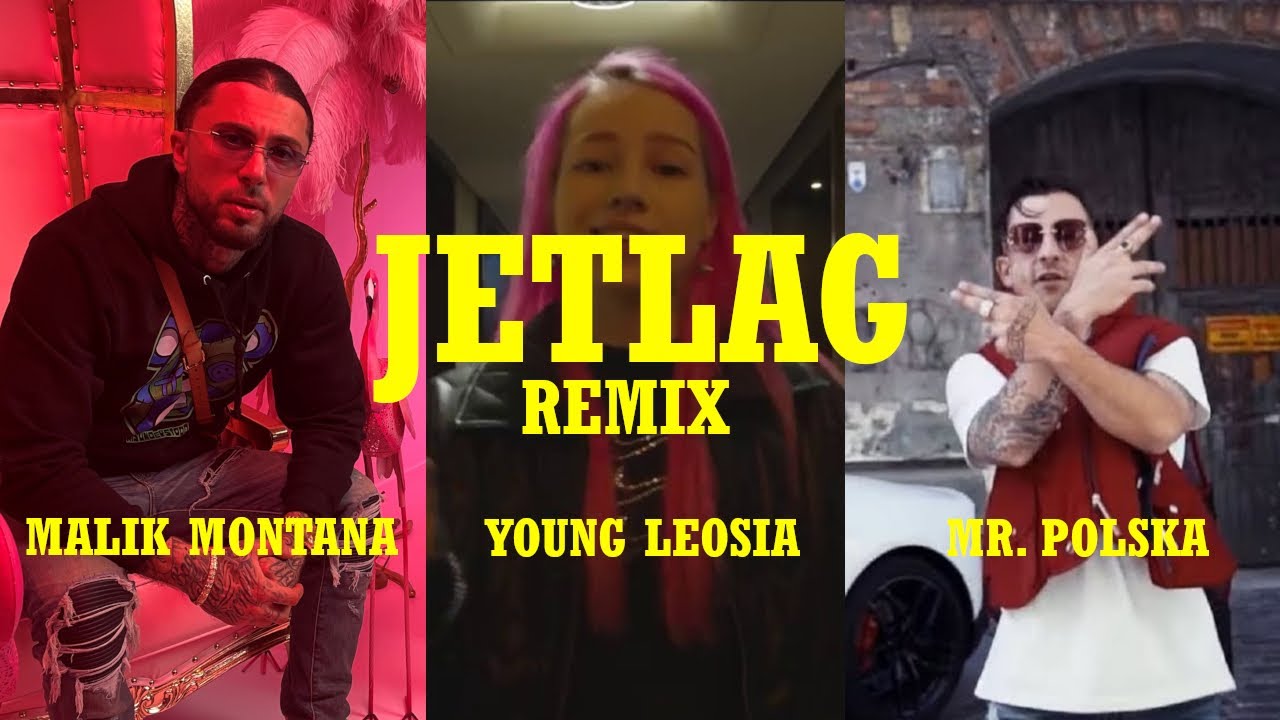 MALIK MONTANA, YOUNG LEOSIA & MR. POLSKA - JETLAG REMIX