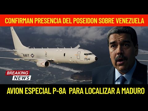 P-8A Poseidon Confirms Presence Near Maduro ✈️