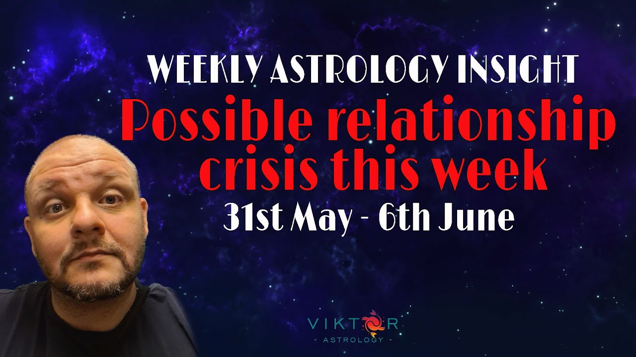 Weekly Astrology: Relationship Tensions (May 31 - June 6) ✨