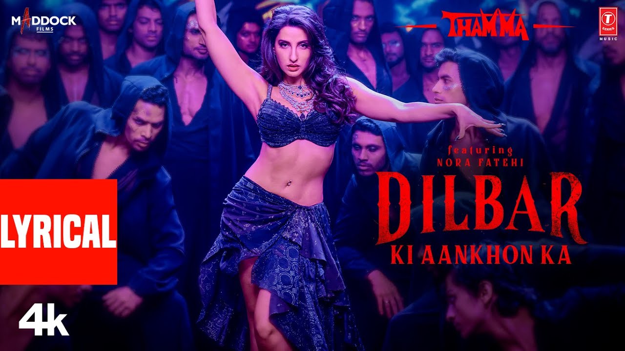 Dilbar Ki Aankhon Ka Lyrics | Thamma | Nora Fatehi, Ayushmann K., Rashmika M.