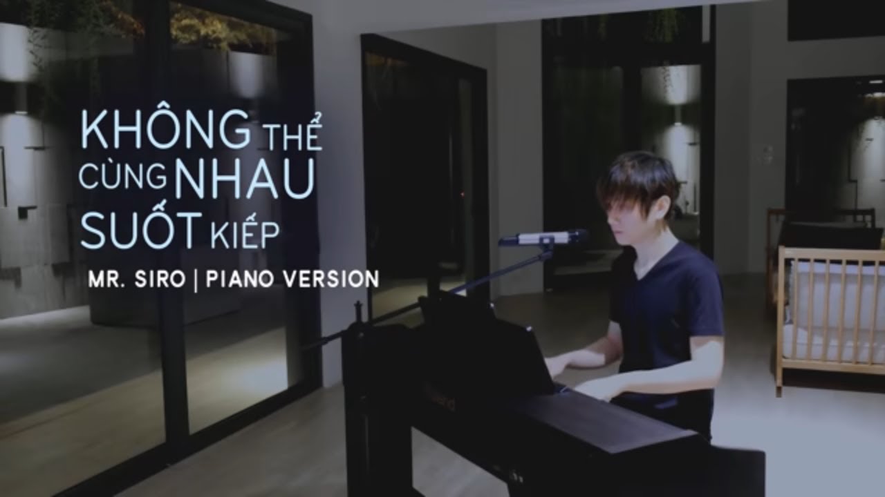 Không Thể Cùng Nhau Suốt Kiếp | Mr.Siro | Piano Version