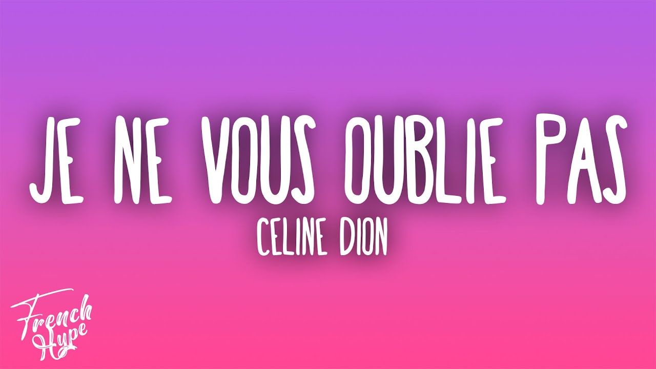 Celine Dion - Je Ne Vous Oublie Pas 🎶