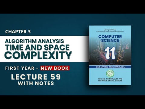 3.6 Alogrithm Analysis - Time and Space Complexity Explained - Chp 3 - New Book - Class 11 Computer