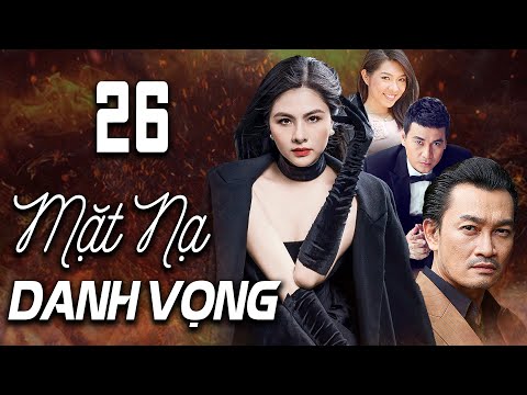 MẶT NẠ DANH VỌNG TẬP 26 | Phim Tình Cảm Việt Nam 2025 | Phim Việt Nam Hay Mới | Phim Việt Nam 2025