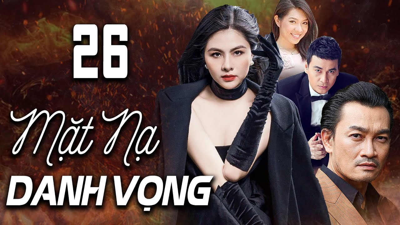 Mặt Nạ Danh Vọng Tập 26 | Phim Tình Cảm Việt Nam 2025 - Cập Nhật Mới 🔥