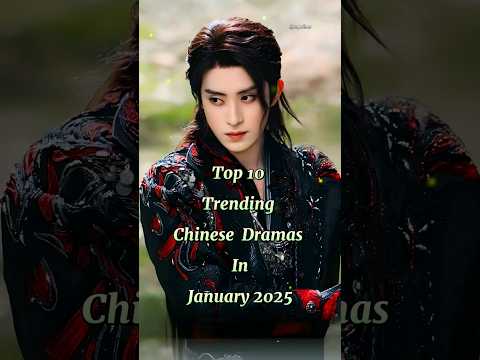 Top 10 Trending Chinese Dramas In January 2025 #chinesesdrama #cdrama #moonlightmystique #shorts