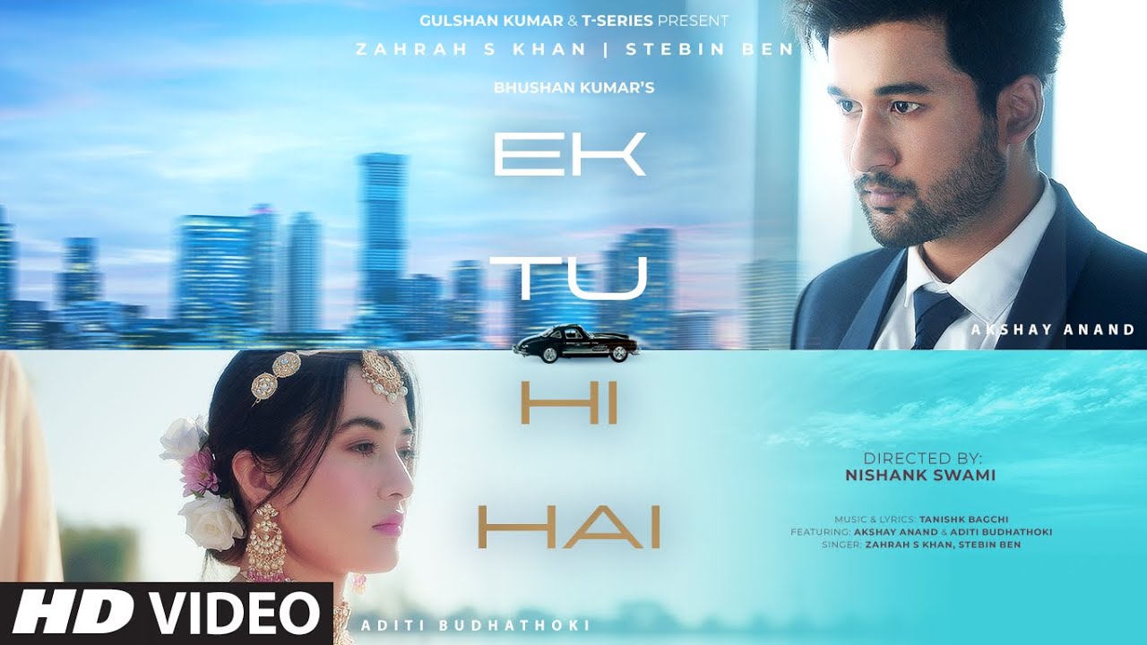 Ek Tu Hi Hai 🎶 - Zahrah S Khan & Stebin Ben | Tanishk Bagchi's Hit Song